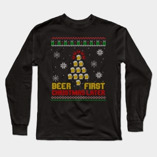 Beer First Christmas Later Long Sleeve T-Shirt